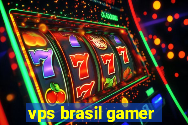 vps brasil gamer